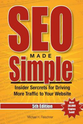 Kniha SEO Made Simple(R) (5th Edition) for 2016: Insider Secrets For Driving More Traffic To Your Website MR Michael H Fleischner