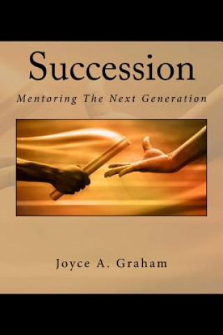 Książka Succession: Mentoring The Next Generation Joyce A Graham