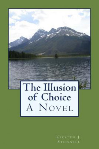 Livre The Illusion of Choice Kirsten J Stonnell