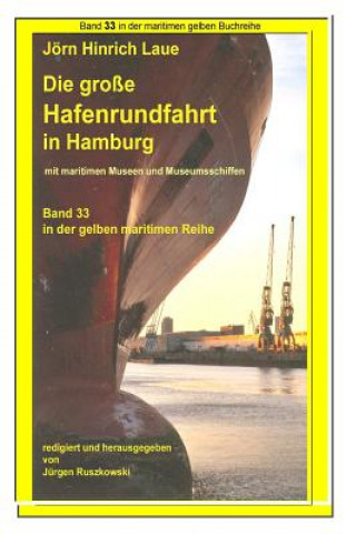 Knjiga Hafenrundfahrt in Hamburg - eine illustrierte Reise durch den Hafen: Band 33 in der maritimen gelben Buchreihe bei Juergen Ruszkowski Joern-Hinrich Laue