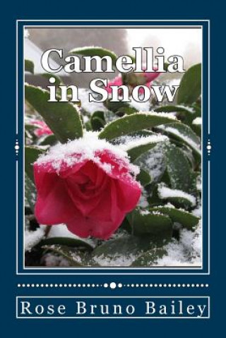 Kniha Camellia in Snow Rose Bruno Bailey