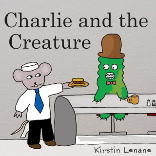 Knjiga Charlie and the Creature Kirstin S Lenane