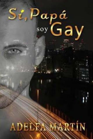 Книга Si papa, soy gay Adelfa Martin