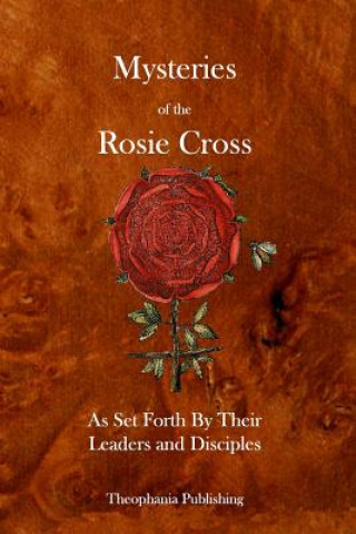 Buch Mysteries of the Rosie Cross Their Leaders and Disciples