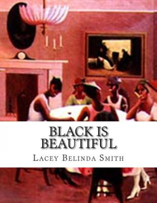 Könyv Black is Beautiful Lacey Belinda Smith