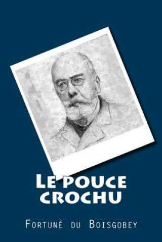 Libro Le pouce crochu M Fortune Du Boisgobey