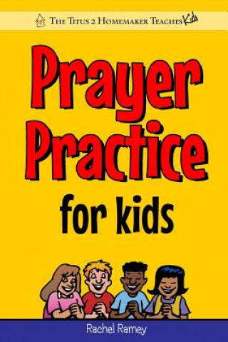 Knjiga Prayer Practice for Kids Rachel Ramey