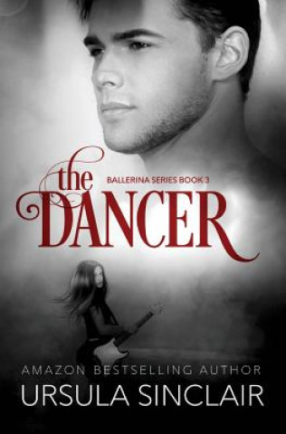 Kniha The Dancer: The Ballerina Series Book 3 Ursula Sinclair