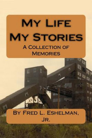 Könyv My Life, My Stories: By FRED L. ESHELMAN, JR. Fred L Eshelman Jr