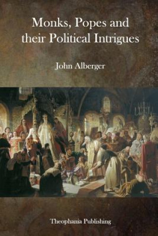 Książka Monks, Popes and their Political Intrigues John Alberger