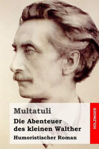 Kniha Die Abenteuer des kleinen Walther: Humoristischer Roman Multatuli