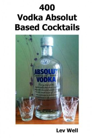 Könyv 400 Vodka Absolut Based Cocktails Lev Well