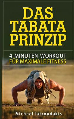 Carte Das Tabata-Prinzip: 4-Minuten-Workout für maximale Fitness (Fettverbrennung, Ganzköpertraining, WISSEN KOMPAKT) Michael Iatroudakis