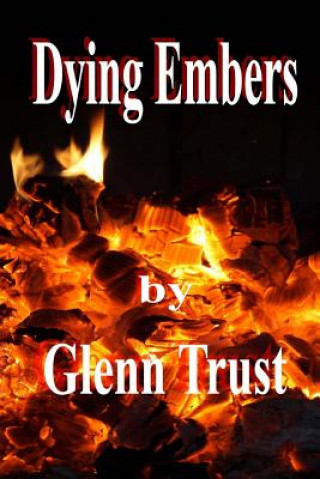 Книга Dying Embers Glenn Trust