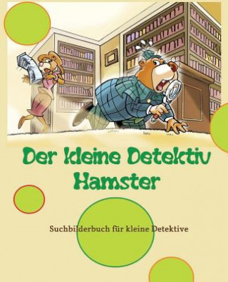 Kniha Der kleine Detektiv Hamster: Suchbilderbuch für kleine Detektive Denis D G