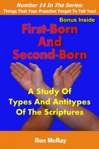 Knjiga First-Born And Second-Born: A Study Of Types And Antitypes Of The Scriptures Ron McRay