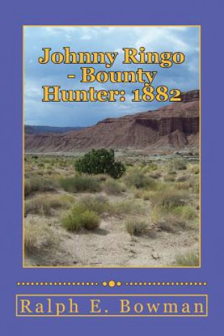 Book Johnny Ringo - Bounty Hunter: 1882 Ralph E Bowman