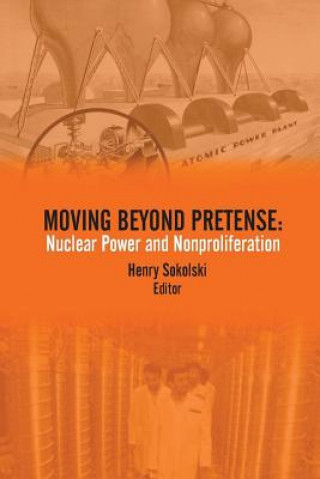 Libro Moving Beyond Pretense: Nuclear Power and Nonproliferation Strategic Studies Institute