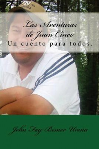 Buch Las Aventuras de Juan Cinco: Un cuento para todos! John Fay Bisner Urena