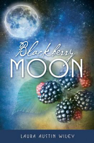 Kniha Blackberry Moon Laura Austin Wiley