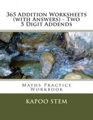 Książka 365 Addition Worksheets (with Answers) - Two 5 Digit Addends: Maths Practice Workbook Kapoo Stem