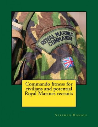 Könyv Commando fitness for civilians and potential Royal Marines recruits MR Stephen Robson
