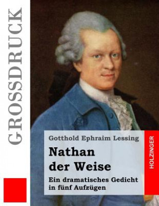 Carte Nathan der Weise (Großdruck): Ein dramatisches Gedicht in fünf Aufzügen Gotthold Ephraim Lessing