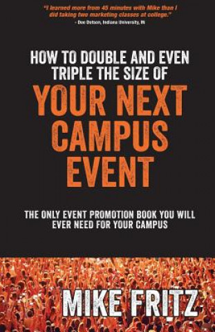 Kniha How to Double and Even TRIPLE The Size of Your Next Campus Event: The Only Campus Event Planning Book You Will EVER Need Mike Fritz