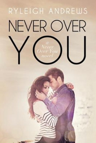 Kniha Never Over You Ryleigh Andrews