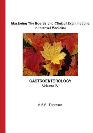 Kniha Mastering The Boards and Clinical Examination -Gastroenterology-: Volume IV A B R Thomson