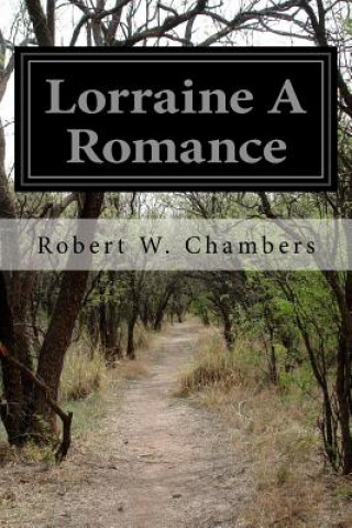 Kniha Lorraine A Romance Robert W Chambers