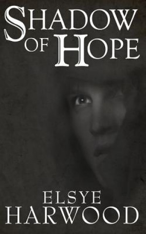 Könyv Shadow of Hope Elsye Harwood