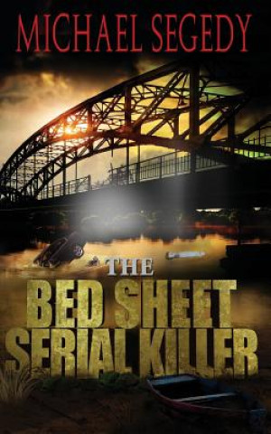 Buch The Bed Sheet Serial Killer Michael Segedy