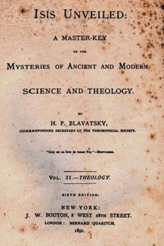 Book Isis Unveiled: A Master Key To The Mysteries Of Ancient And Modern Science And Theology H P Blavatsky