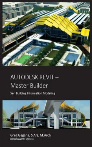 Kniha Autodesk Revit Master Builder Greg Gegana