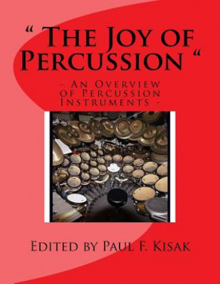 Knjiga The Joy of Percussion: "An Overview of Percussion Instruments" Edited by Paul F Kisak