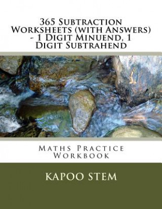 Libro 365 Subtraction Worksheets (with Answers) - 1 Digit Minuend, 1 Digit Subtrahend: Maths Practice Workbook Kapoo Stem