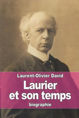 Könyv Laurier et son temps Laurent-Olivier David