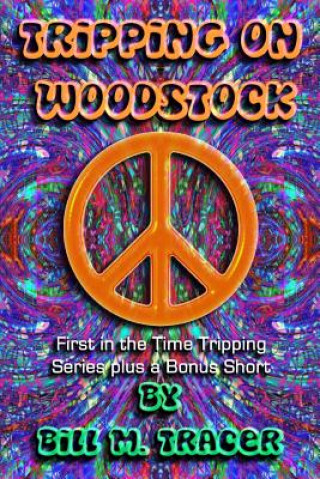 Libro Tripping on Woodstock Bill M Tracer