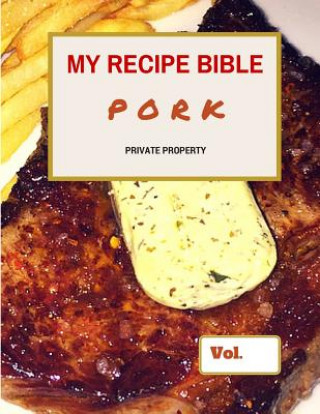 Книга My Recipe Bible - Pork: Private Property Matthias Mueller