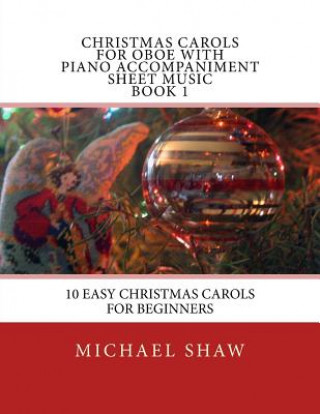 Kniha Christmas Carols For Oboe With Piano Accompaniment Sheet Music Book 1 Michael Shaw