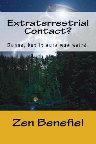 Carte Extraterrestrial Contact?: Dunno, but it sure was weird. Zen Benefiel