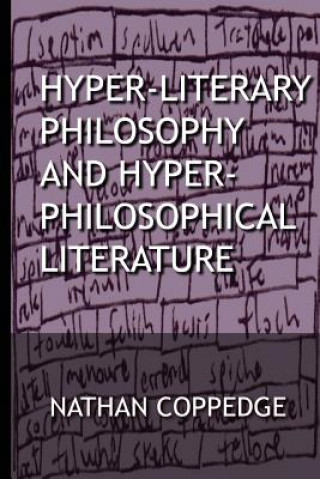 Carte Hyper-Literary Philosophy and Hyper-Philosophical Literature: A Collection of Works in Philosophy and Fiction by Nathan Coppedge Nathan Coppedge