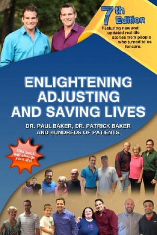 Kniha 7th Edition Enlightening, Adjusting and Saving Lives: Over 20 years of real-life stories from people who turned to us for chiropractic care Dr Paul Baker