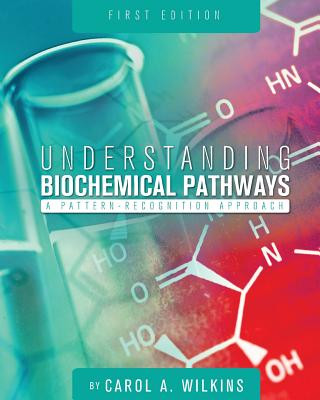 Knjiga Understanding Biochemical Pathways A. Carol Wilkins