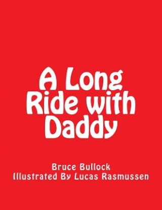 Книга A Long Ride with Daddy Bruce Bullock