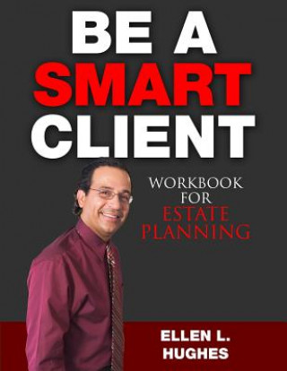 Kniha Be A Smart Client: Workbook for Estate Planning Ellen L Hughes