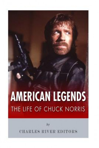 Könyv American Legends: The Life of Chuck Norris Charles River Editors