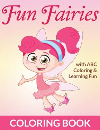 Buch Fun Fairies Coloring Book: With ABC Coloring & Learning Fun Bowe Packer