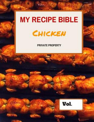 Βιβλίο My Recipe Bible - Chicken: Private Property Matthias Mueller